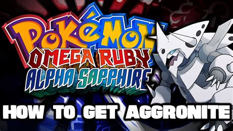 where to get aggronite in omega ruby|Pokémon Omega Ruby and Alpha Sapphire .